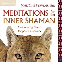 Meditations for the Inner Shaman: Awakening Your Deepest Guidance