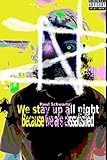 We Stay Up All Night Because We Are Dissatisfied (#1)