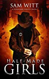 Half-Made Girls: A Pitchfork County Novel