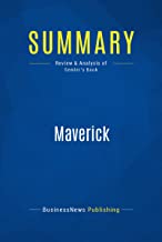 Summary: Maverick - Ricardo Semler: The Success Story Behind the World's Most Unusual Workplace