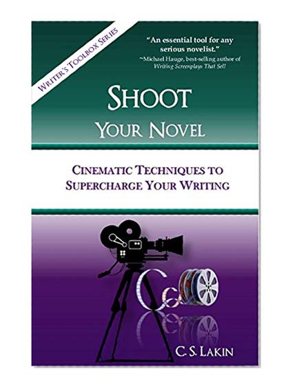 Book Cover Shoot Your Novel: Cinematic Techniques to Supercharge Your Writing (The Writer's Toolbox Series)