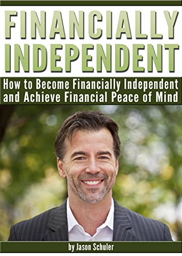Financially Independent: How to Become Financially Independent and Achieve Financial Peace of Mind (Financially Stable, Financially Free)