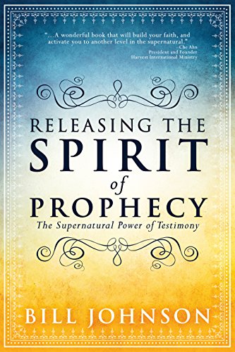 Book Cover Releasing the Spirit of Prophecy: The Supernatural Power of Testimony