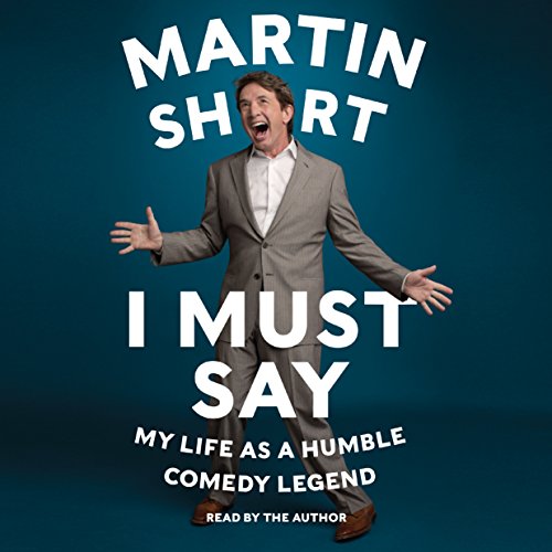 Book Cover I Must Say: My Life as a Humble Comedy Legend