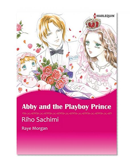 Abby and the Playboy Prince - The Royals of Montenevada 2 (Harlequin comics)