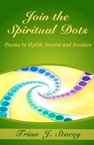 Join the Spiritual Dots: Poems to Uplift, Inspire and Awaken