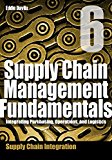 Supply Chain Management Fundamentals 6: Integrating Purchasing, Operations & Logistics: Module Six (Supply Chain Management Fundamentals: Integrating Purchasing, Operations & Logistics)