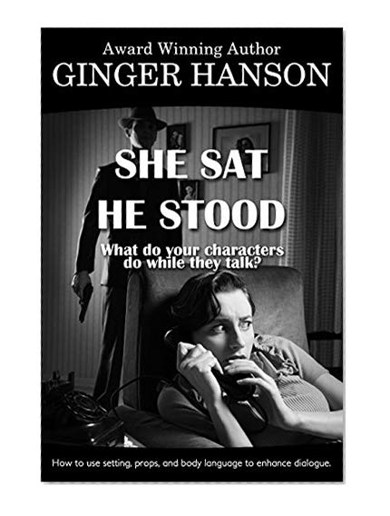 Book Cover She Sat He Stood: What Do Your Characters Do While They Talk?