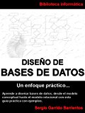 Diseño de Bases de Datos - Un enfoque práctico: Aprende a diseñar bases de datos desde el modelo conceptual hasta el modelo relacional con esta guía práctica con ejemplos (Spanish Edition)