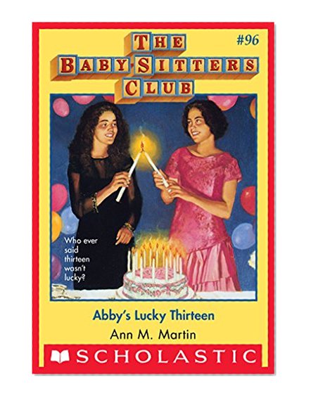 The Baby-Sitters Club #96: Abby's Lucky Thirteen