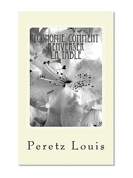 Economie, comment renverser la table: Re-occupy "Wall-street" (French Edition)