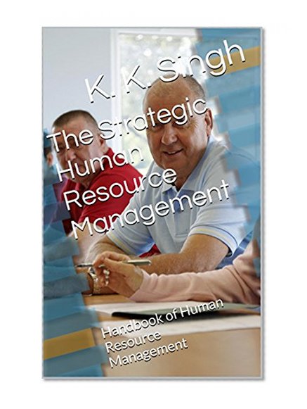 The Strategic Human Resource Management: Handbook of Human Resource Management