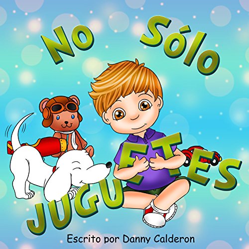 Cuento infantiles: No Sólo Juguetes: Libros en español para niños (Spanish Edition)