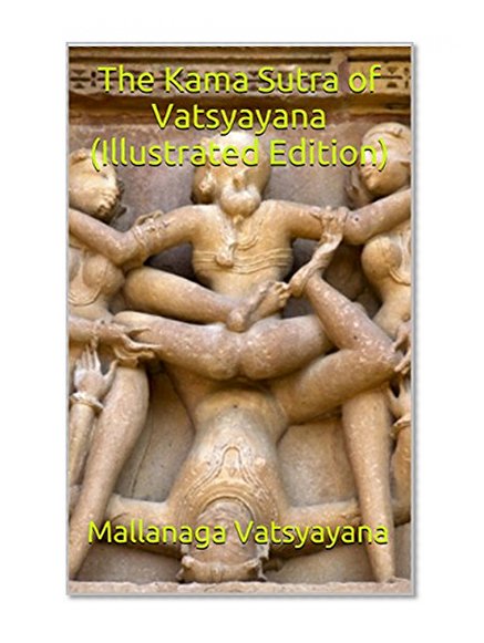 The Kama Sutra of Vatsyayana (Illustrated Edition): Kama Sutra (Erotic eBook Classics 1)