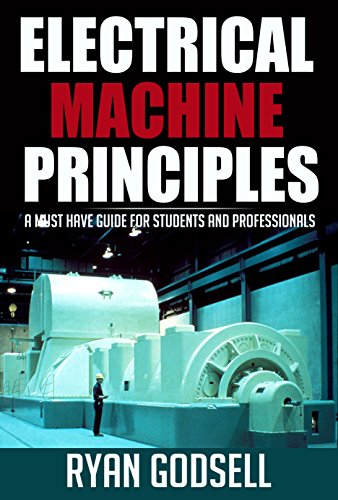 Electrical Machine Principles: A Must Have Guide for Students and Professionals (Electrical Engineering Book 1)