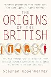 The Origins of the British: The New Prehistory of Britain