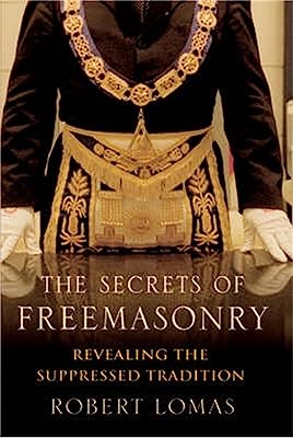 The Secrets of Freemasonry: Revealing the suppressed tradition
