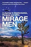 Mirage Men: A Journey into Disinformation, Paranoia and UFOs.
