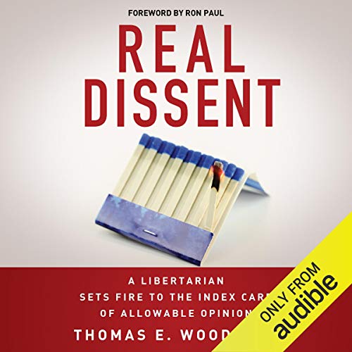 Real Dissent: A Libertarian Sets Fire to the Index Card of Allowable Opinion
