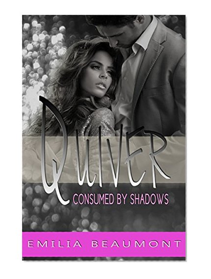 Quiver: Consumed by Shadows (Quivering Shadows Book 3)