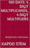 100 Multiplication Worksheets with 5-Digit Multiplicands, 4-Digit Multipliers: Math Practice Workbook (100 Days Math Multiplication Series 14)