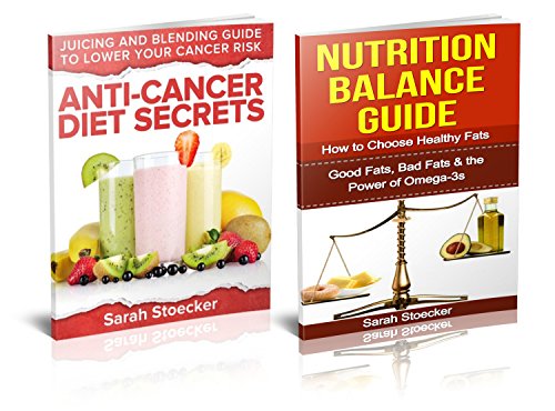 Healthy Eating: Healthy Eating Box Set: Anti-Cancer Diet Secrets & Nutrition Balance Guide (Healthy eating habits, Healthy eating for life, Healthy eating recipes)