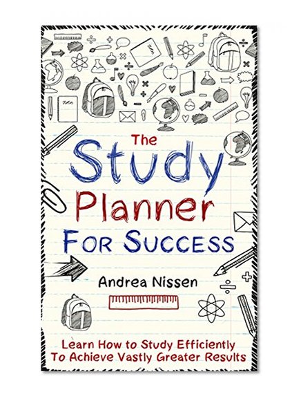 The Study Planner For Success: Learn How to Study Efficiently To Achieve Vastly Greater Results (Study Skills, Study Table, Study Desk, CPA Exam, Exam Cram, School Work, Success)