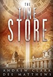 THE TIME STORE: A real time travel page turner with relatable characters and no SciFi Mumbo-Jumbo! Just good old fashioned time travel!