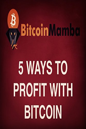 BitcoinMamba - 5 Ways To Profit With Bitcoin