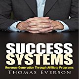 Success Systems: Revenue Generation Through Affiliate Programs