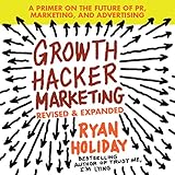 Growth Hacker Marketing: A Primer on the Future of PR, Marketing, and Advertising