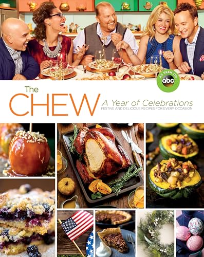 The Chew: A Year of Celebrations: Festive and Delicious Recipes for Every Occasion