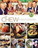 The Chew: The Chew: A Year of Celebrations: Festive and Delicious Recipes for Every Occasion