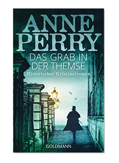 Das Grab in der Themse: William Monk 20 (DIE WILLIAM-MONK-ROMANE aus dem viktorianischen England) (German Edition)