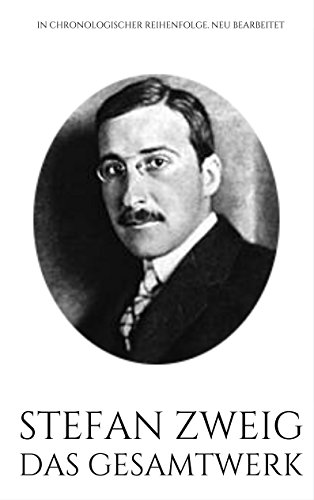 Stefan Zweig. Das Gesamtwerk.: In chronologischer Auflage. Neu bearbeitet. (Gesamtwerke der Weltliteratur 4) (German Edition)