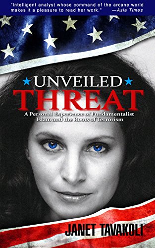 Unveiled Threat: A Personal Experience of Fundamentalist Islam and the Roots of Terrorism