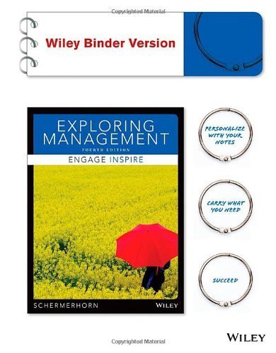 Exploring Management 4th (fourth) by Schermerhorn, John R. (2013) Loose Leaf