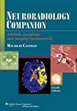 Neuroradiology Companion: Methods, Guidelines, and Imaging Fundamentals (Imaging Companion Series) 4th (fourth) by Castillo MD, Mauricio (2011) Paperback