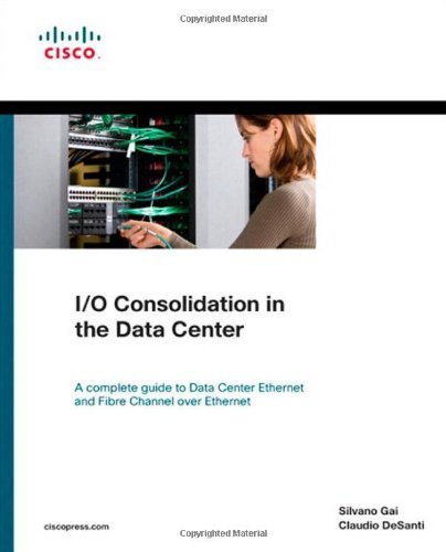 I/O Consolidation in the Data Center 1st (first) by Gai, Silvano, DeSanti, Claudio (2009) Paperback