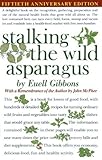 Stalking The Wild Asparagus 1st (first) by Gibbons, Euell (2005) Paperback