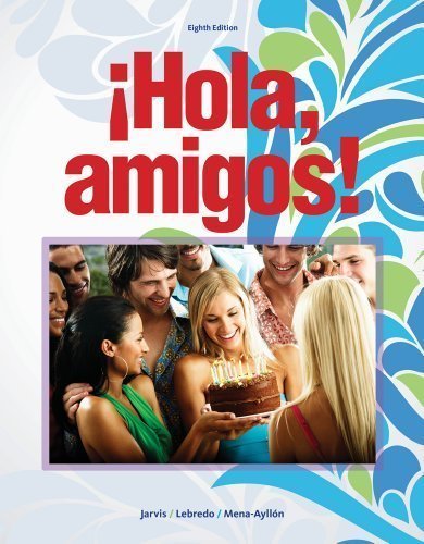 Hola, amigos! 8th (eighth) Edition by Jarvis, Ana, Lebredo, Raquel, Mena-Ayllon, Francisco published by Cengage Learning (2013)