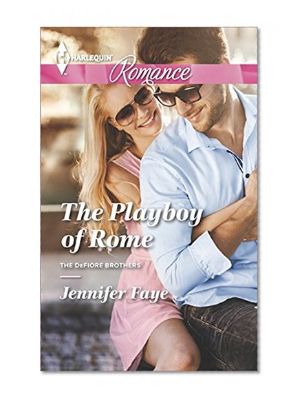 The Playboy of Rome (The DeFiore Brothers Book 1)