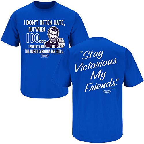 Duke Basketball Fans. Stay Victorious. I Don't Often Hate (Anti-Carolina) Blue T-Shirt (Sm-5X) (Short Sleeve, X-Large)