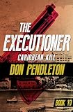 Caribbean Kill (The Executioner Book 10)