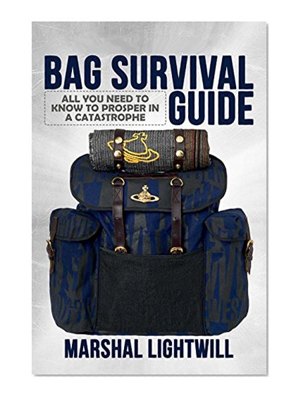 Survivalist Ready For All Bag Survival Guide: All You Need To Know To Prosper In A Catastrophe (survival kit, survival guide, survival guide for beginners, ... Emergency bag, Survival prepper)