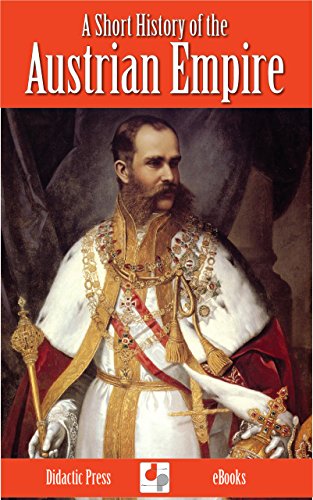 A Short History of the Austrian Empire (Illustrated)