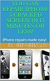 Repair iPhone 5 Cracked Screen in 15 minutes or less!: iPhone Repairs made easy! (English Edition)