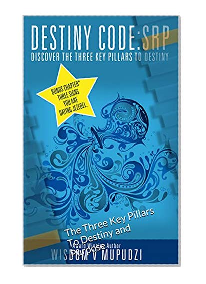 Destiny Code: The Three Key Pillars To Destiny and Purpose