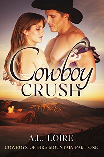 Cowboy Crush: (Cowboys of Fire Mountain: Part One) A Billionaire Western Romance