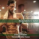 Inside the Sexual Mind of an Aquarius Man (Universal Love and Desire through Astronomy)